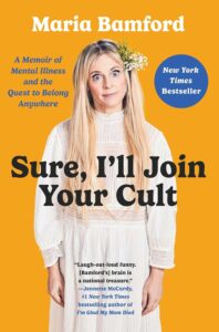 Sure, I'll Join Your Cult: A Memoir of Mental Illness and the Quest to Belong Anywhere – Edição em Inglês