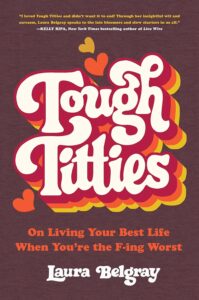 Tough Titties: On Living Your Best Life When You're the F-ing Worst – Edição em Inglês